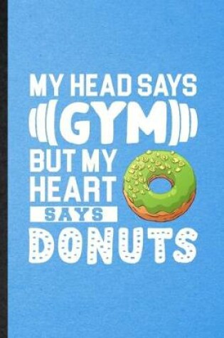 Cover of My Head Says Gym but My Heart Says Donuts