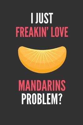Book cover for I Just Freakin' Love Mandarins