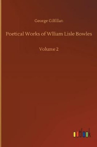 Cover of Poetical Works of Wlliam Lisle Bowles