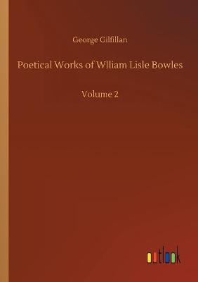 Book cover for Poetical Works of Wlliam Lisle Bowles