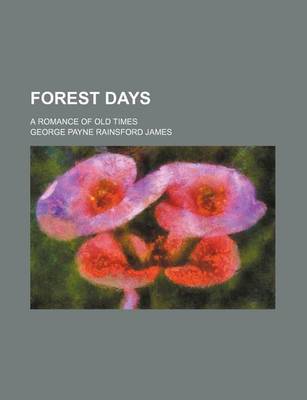 Book cover for Forest Days; A Romance of Old Times