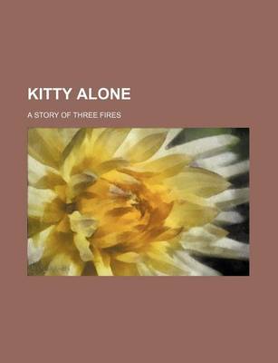 Book cover for Kitty Alone; A Story of Three Fires