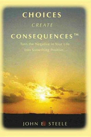 Cover of Choices Create Consequences