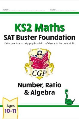 Cover of KS2 Maths SAT Buster Foundation: Number, Ratio & Algebra (for the 2025 tests)