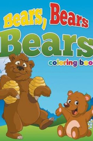 Cover of Bears, Bears, Bears Coloring Book