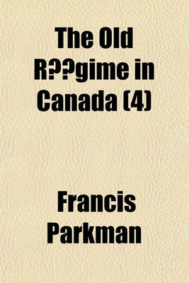 Book cover for The Old Rgime in Canada (4)