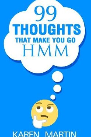 Cover of 99 Thoughts That Make You Go Hmm