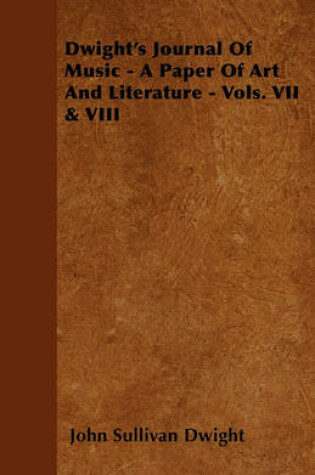 Cover of Dwight's Journal Of Music - A Paper Of Art And Literature - Volume XXXXIX