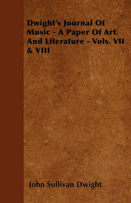 Book cover for Dwight's Journal Of Music - A Paper Of Art And Literature - Volume XXXXIX