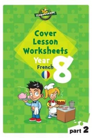Cover of Cover Lesson Worksheets - Year 8 French - Part 2