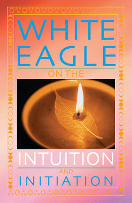 Book cover for White Eagle on the Intuition and Initiation