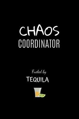 Book cover for Chaos Coordinator Fueled by Tequila