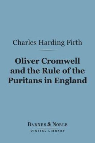 Cover of Oliver Cromwell and the Rule of the Puritans in England (Barnes & Noble Digital Library)