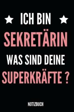 Cover of Ich Bin Sekretarin Was Sind Deine Superkrafte ? Notizbuch