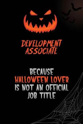 Book cover for Development Associate Because Halloween Lover Is Not An Official Job Title