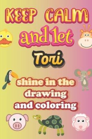Cover of keep calm and let Tori shine in the drawing and coloring
