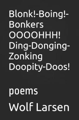 Cover of Blonk!-Boing!-Bonkers OOOOHHH! Ding-Donging-Zonking Doopity-Doos!
