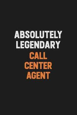 Book cover for Absolutely Legendary Call Center Agent