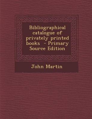 Book cover for Bibliographical Catalogue of Privately Printed Books - Primary Source Edition