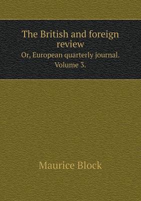 Book cover for The British and foreign review Or, European quarterly journal. Volume 3.