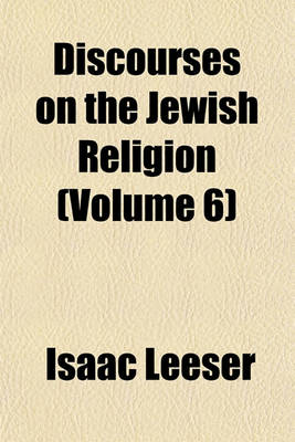 Book cover for Discourses on the Jewish Religion (Volume 6)