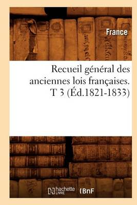 Book cover for Recueil General Des Anciennes Lois Francaises. T 3 (Ed.1821-1833)