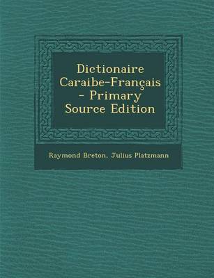 Book cover for Dictionaire Caraibe-Francais - Primary Source Edition