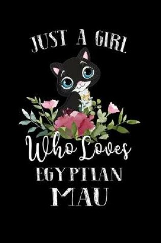 Cover of Just a Girl Who Loves Egyptian Mau