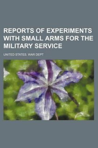Cover of Reports of Experiments with Small Arms for the Military Service