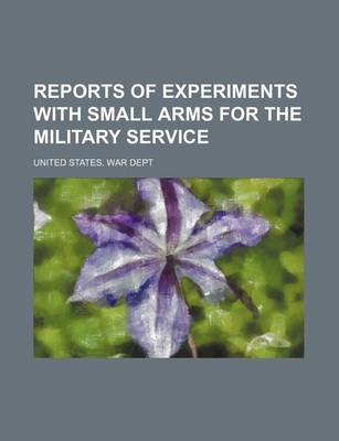 Book cover for Reports of Experiments with Small Arms for the Military Service