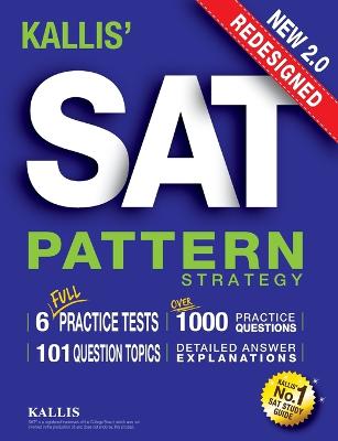Book cover for KALLIS' Redesigned SAT Pattern Strategy + 6 Full Length Practice Tests (College SAT Prep + Study Guide Book for the New SAT) - Second edition