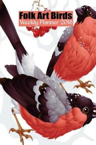 Cover of Folk Art Birds Weekly Planner 2016