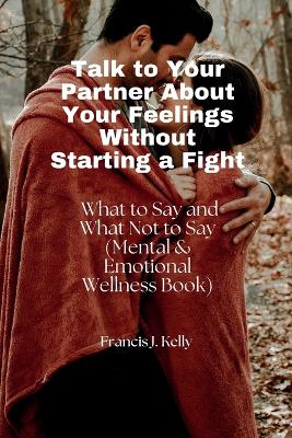 Book cover for Talk to Your Partner About Your Feelings Without Starting a Fight