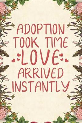 Book cover for Adoption Took Time Love Arrived Instantly