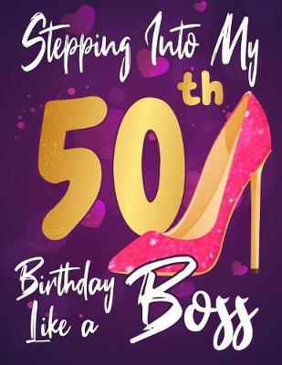 Book cover for Stepping Into My 50th Birthday Like a Boss