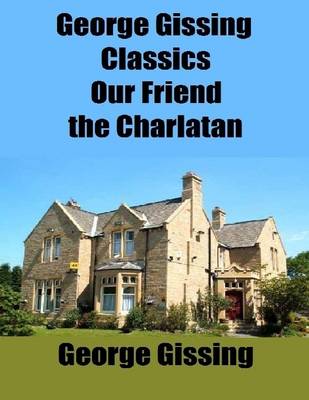 Book cover for George Gissing Classics: Our Friend the Charlatan