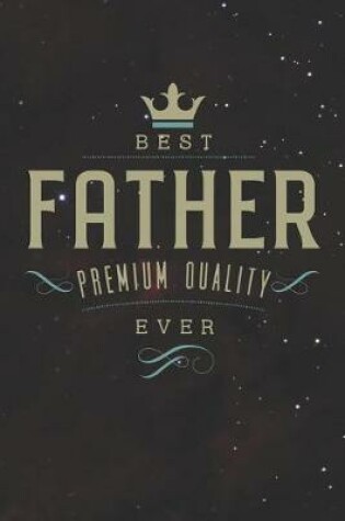 Cover of Best Father Premium Quality Ever