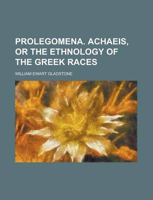 Book cover for Prolegomena. Achaeis, or the Ethnology of the Greek Races