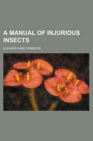 Cover of A Manual of Injurious Insects