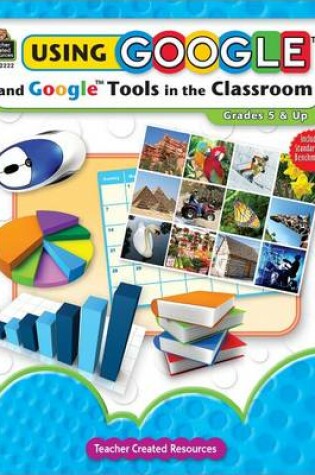 Cover of Using Google and Google Tools in the Classroom