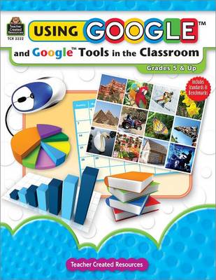 Book cover for Using Google and Google Tools in the Classroom