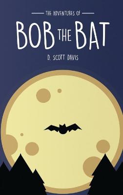 Book cover for The Adventures Of Bob The Bat