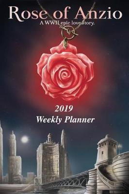 Book cover for Rose of Anzio 2019 Weekly Planner