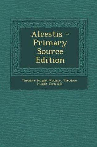 Cover of Alcestis - Primary Source Edition