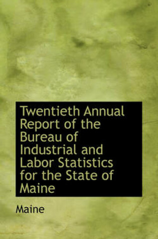 Cover of Twentieth Annual Report of the Bureau of Industrial and Labor Statistics for the State of Maine