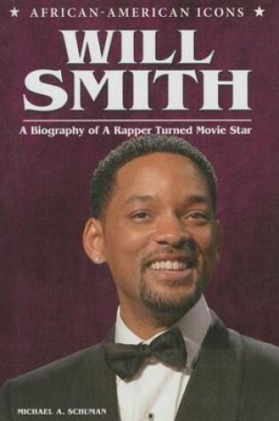 Cover of Will Smith: A Biography of a Rapper Turned Movie Star