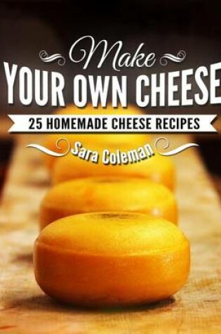 Cover of Make Your Own Cheese