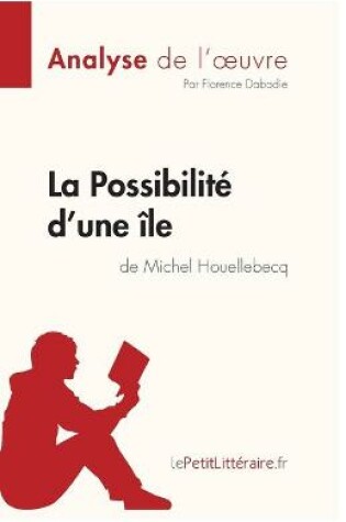Cover of La Possibilit� d'une �le de Michel Houellebecq (Analyse de l'oeuvre)