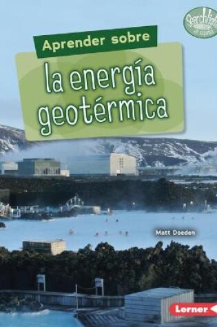 Cover of Aprender Sobre La Energ�a Geot�rmica (Finding Out about Geothermal Energy)