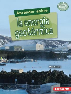 Book cover for Aprender sobre la energía geotérmica (Finding Out about Geothermal Energy)